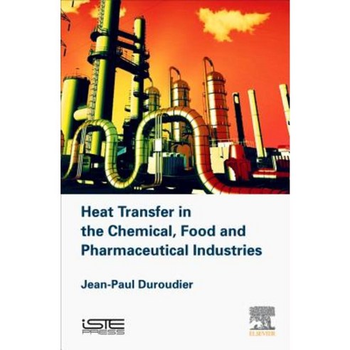 Heat Transfer in the Chemical Food and Pharmaceutical Industries Hardcover, Iste Press - Elsevier