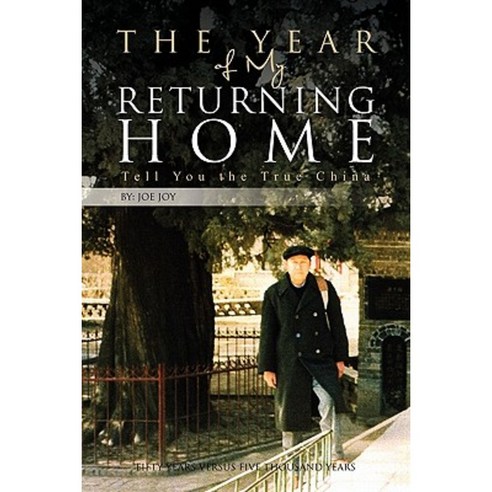 The Year of My Returning Home: Tell You the True China Paperback, Xlibris Corporation