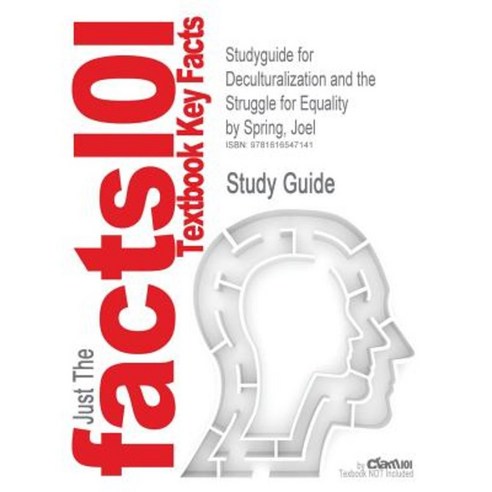 Studyguide for Deculturalization and the Struggle for Equality by Spring Joel ISBN 9780073378732 Paperback, Cram101