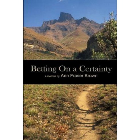 Betting on a Certainty: A Memoir Paperback, Createspace