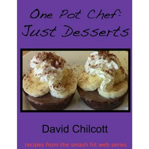 One Pot Chef: Just Desserts Paperback, Lulu.com