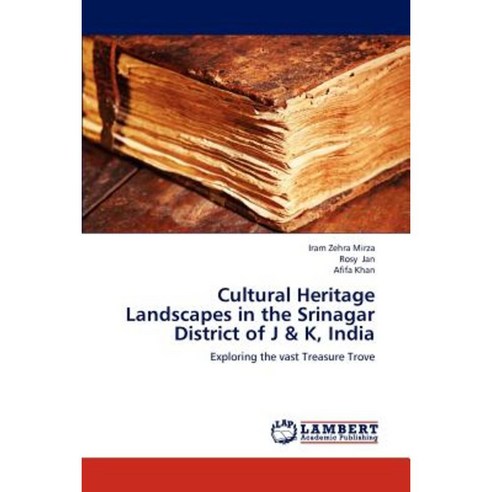 Cultural Heritage Landscapes in the Srinagar District of J & K India Paperback, LAP Lambert Academic Publishing