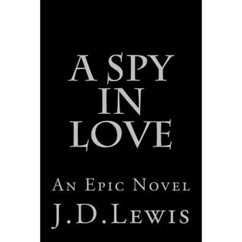 A Spy in Love Paperback, Createspace Independent Publishing Platform
