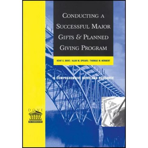 Conducting a Successful Major Gifts and Planned Giving Program: A ...