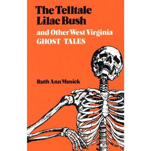 The Telltale Lilac Bush and Other West Virginia Ghost Tales Paperback, University Press of Kentucky