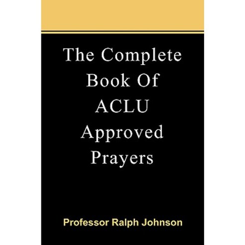The Complete Book of ACLU Approved Prayers Paperback, Createspace