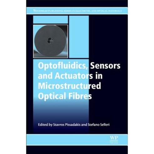 Optofluidics Sensors and Actuators in Microstructured Optical Fibers Hardcover, Woodhead Publishing