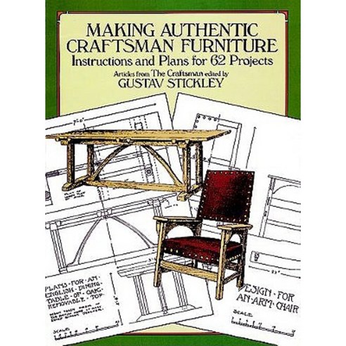 Making Authentic Craftsman Furniture: Instructions and Plans for 62 Projects Paperback, Dover Publications