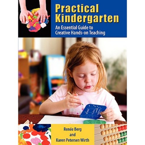 Practical Kindergarten: An Essential Guide to to Creative Hands-On Teaching Paperback, Cambria Press