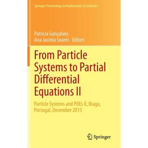 From Particle Systems to Partial Differential Equations II: Particle Systems and Pdes II Braga Portugal December 2013 Hardcover, Springer