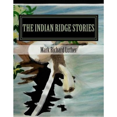 The Indian Ridge Stories Paperback, Createspace