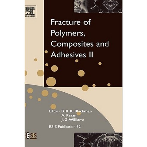 Fracture of Polymers Composites and Adhesives II: 3rd Esis Tc4 Conference Hardcover, Elsevier