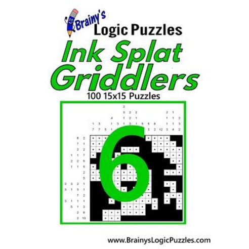 Brainy''s Logic Puzzles Ink Splat Griddlers #6: 100 15x15 Puzzles Paperback, Createspace Independent Publishing Platform