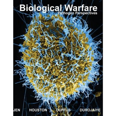 Biological Warfare: Pathogen Perspectives Colored Edition Paperback, Phillip Y.P. Jen