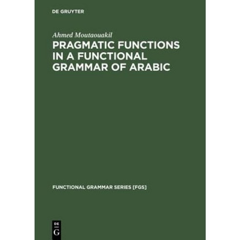 Pragmatic Functions in a Functional Grammar of Arabic Hardcover, Walter de Gruyter