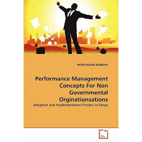 Performance Management Concepts for Non Governmental Orginationsations Paperback, VDM Verlag