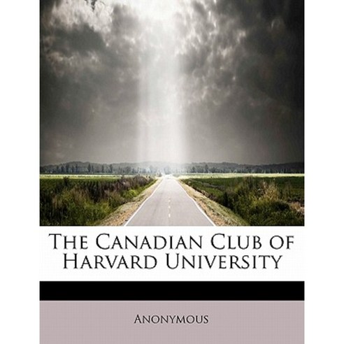 The Canadian Club of Harvard University Paperback, BiblioLife