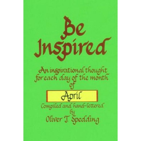 Be Inspired - April Paperback, Createspace Independent Publishing Platform