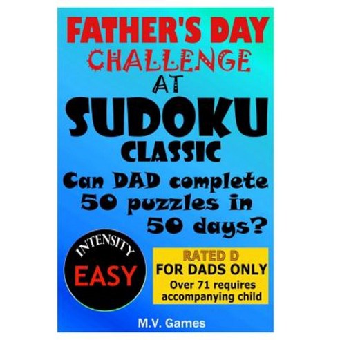 Father''s Day Sudoku Challenge - Easy Level: 50 in 50 Days Paperback, Createspace Independent Publishing Platform