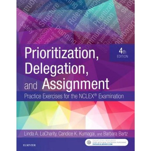 Prioritization Delegation and Assignment: Practice Exercises for the NCLEX Examination Paperback, Mosby