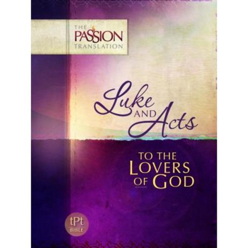 Luke & Acts: To the Loves of God: Passion Translation Paperback, Broadstreet Publishing
