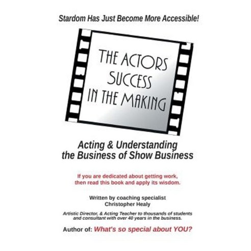 The Actors Success in the Making: Stardom Has Just Become More Accessible! Paperback, Studio City North Inc,