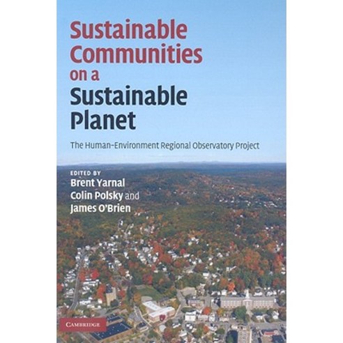 Sustainable Communities on a Sustainable Planet: The Human-Environment Regional Observatory Project Hardcover, Cambridge University Press