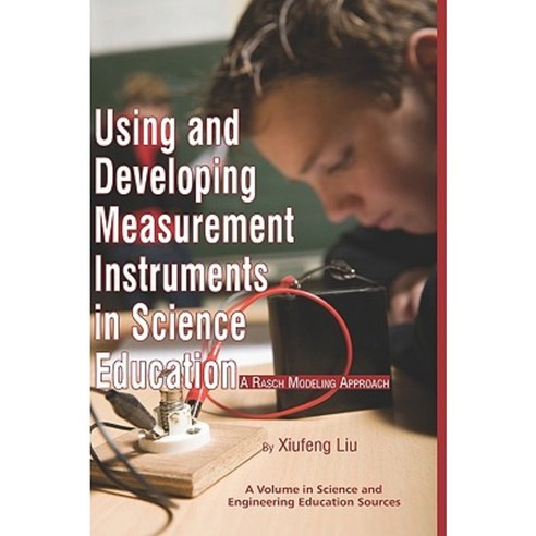 Using and Developing Measurement Instruments in Science Education: A Rasch Modeling Approach (Hc) Hardcover, Information Age Publishing