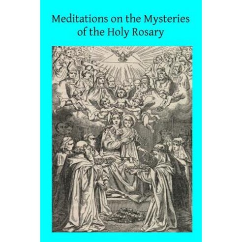 Meditations On The Mysteries Of The Holy Rosary Paperback, Createspace ...