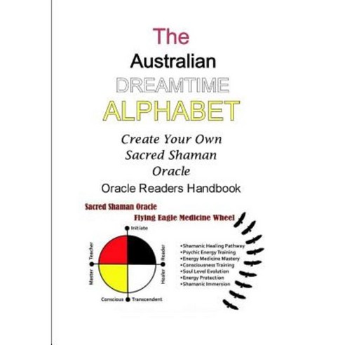 The Australian Dreamtime Alphabet: Create Your Own Sacred Shaman Oracle Paperback, Djm Australia