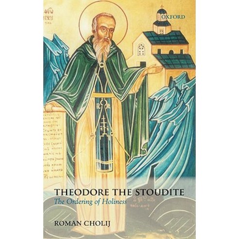 Theodore the Stoudite: The Ordering of Holiness Paperback, OUP Oxford
