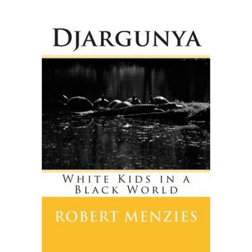 Djargunya: White Kids in a Black World Paperback, Createspace Independent Publishing Platform