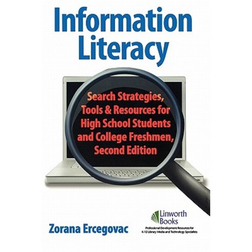 Information Literacy: Search Strategies Tools & Resources for High School Students and College Freshman Paperback, Linworth Publishing