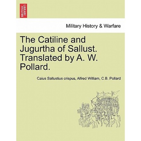 The Catiline and Jugurtha of Sallust. Translated by A. W. Pollard. Paperback, British Library, Historical Print Editions
