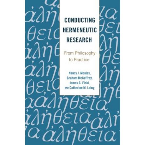 Conducting Hermeneutic Research: From Philosophy to Practice Hardcover, Peter Lang Inc., International Academic Publi