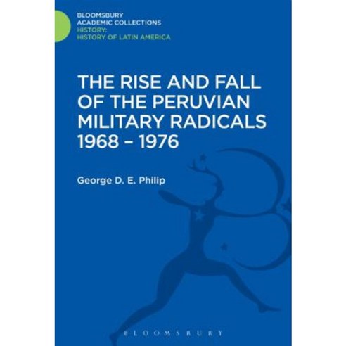 The Rise and Fall of the Peruvian Military Radicals 1968-1976 Hardcover, Bloomsbury Academic