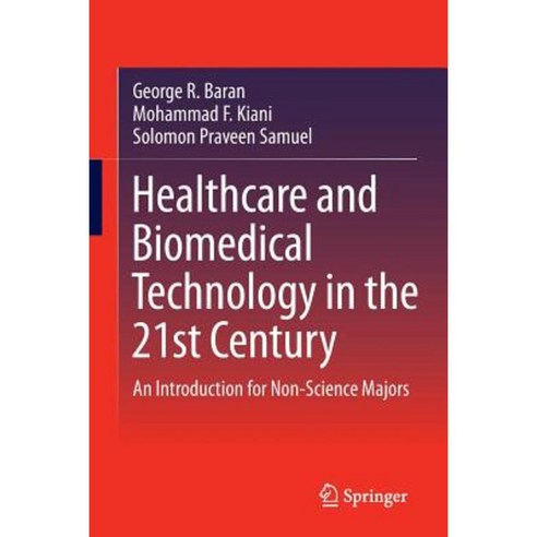 Healthcare and Biomedical Technology in the 21st Century: An Introduction for Non-Science Majors Paperback, Springer