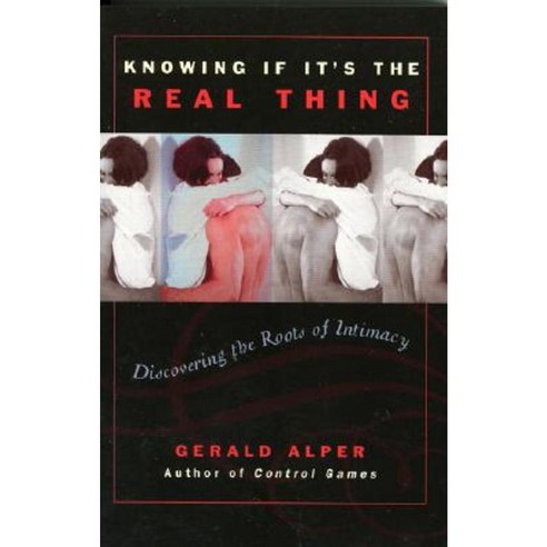 Knowing If It''s the Real Thing: Discovering the Roots of Intimacy Paperback, Taylor Trade Publishing