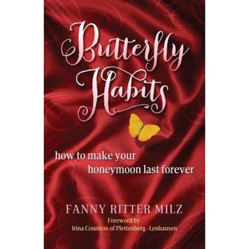 Butterfly Habits: How to Make Your Honeymoon Last Forever Paperback, Media Press Association
