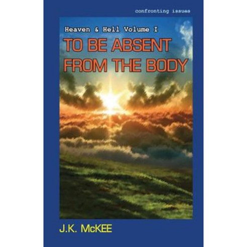 To Be Absent from the Body Paperback, Createspace Independent Publishing Platform