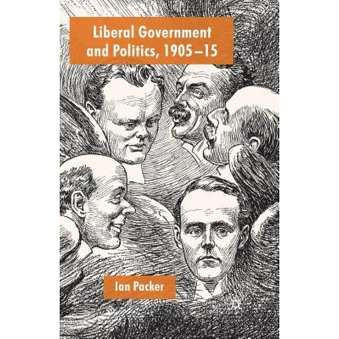 Liberal Government and Politics 1905-15 Paperback, Palgrave MacMillan