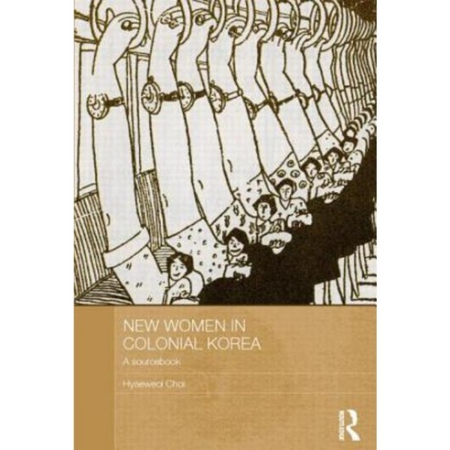 New Women in Colonial Korea: A Sourcebook Paperback, Routledge