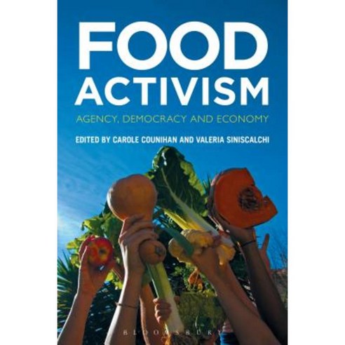 Food Activism: Agency Democracy and Economy Hardcover, Bloomsbury Academic