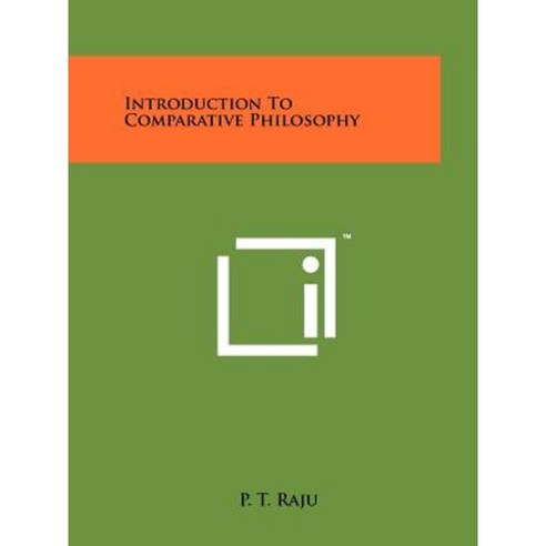 Introduction to Comparative Philosophy Paperback, Literary Licensing, LLC