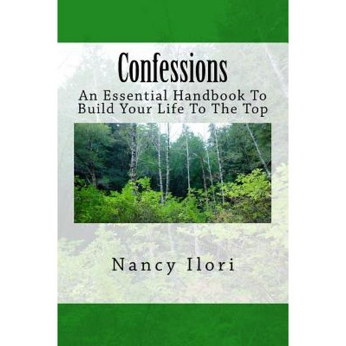 Confessions: An Essential Handbook to Build Your Life to the Top Paperback, Createspace Independent Publishing Platform