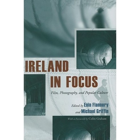 Ireland in Focus: Film Photography and Popular Culture Hardcover, Syracuse University Press