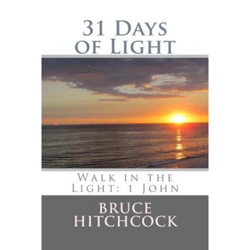 31 Days of Light: Walk in the Light: 1 John Paperback, Createspace Independent Publishing Platform