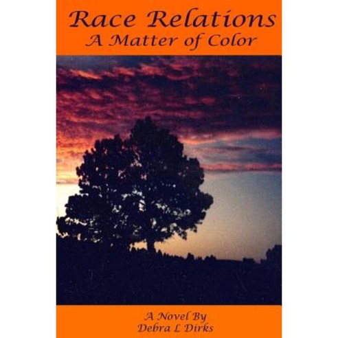 Race Relations: A Matter of Color Paperback, Createspace Independent Publishing Platform