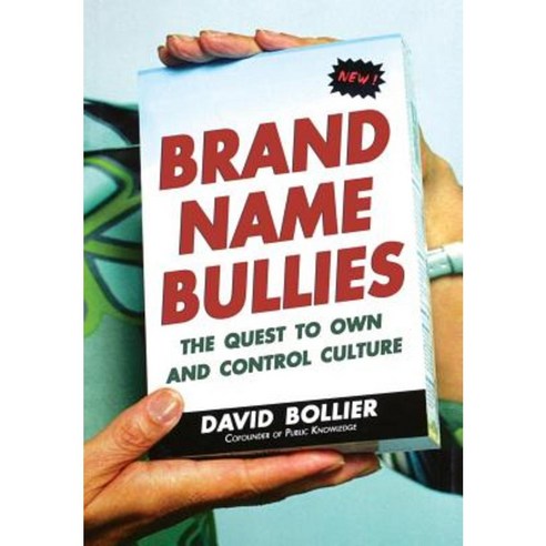 Brand Name Bullies: The Quest to Own and Control Culture Hardcover, Wiley (TP)