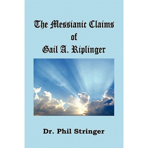 The Messianic Claims of Gail A. Riplinger Paperback, Old Paths Publications, Incorporated